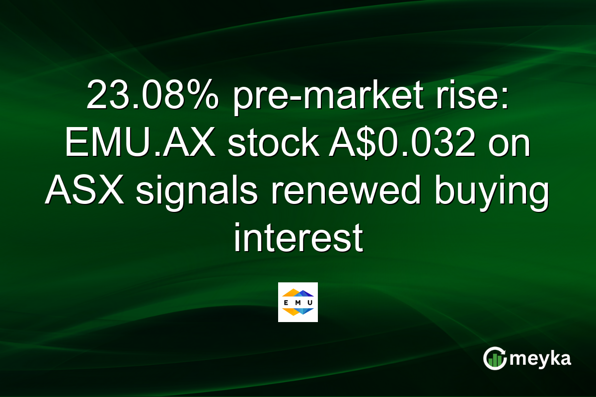 23.08% pre-market rise: EMU.AX stock A$0.032 on ASX signals renewed buying interest