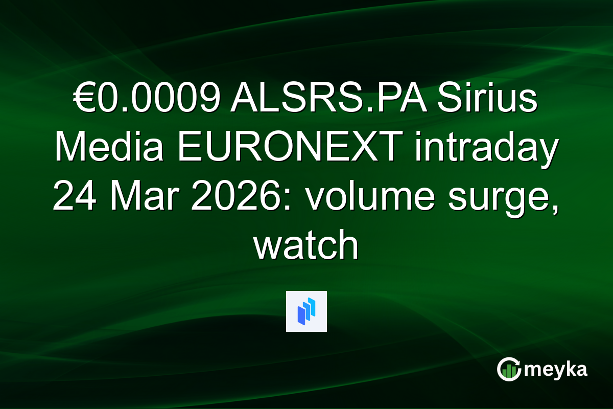 €0.0009 ALSRS.PA Sirius Media EURONEXT intraday 24 Mar 2026: volume surge, watch