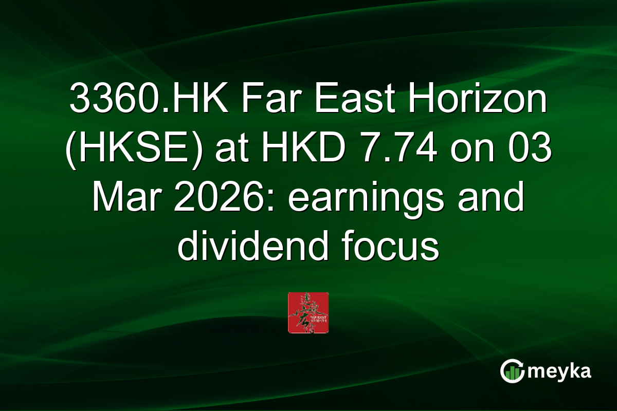 3360.HK Far East Horizon (HKSE) at HKD 7.74 on 03 Mar 2026: earnings and dividend focus