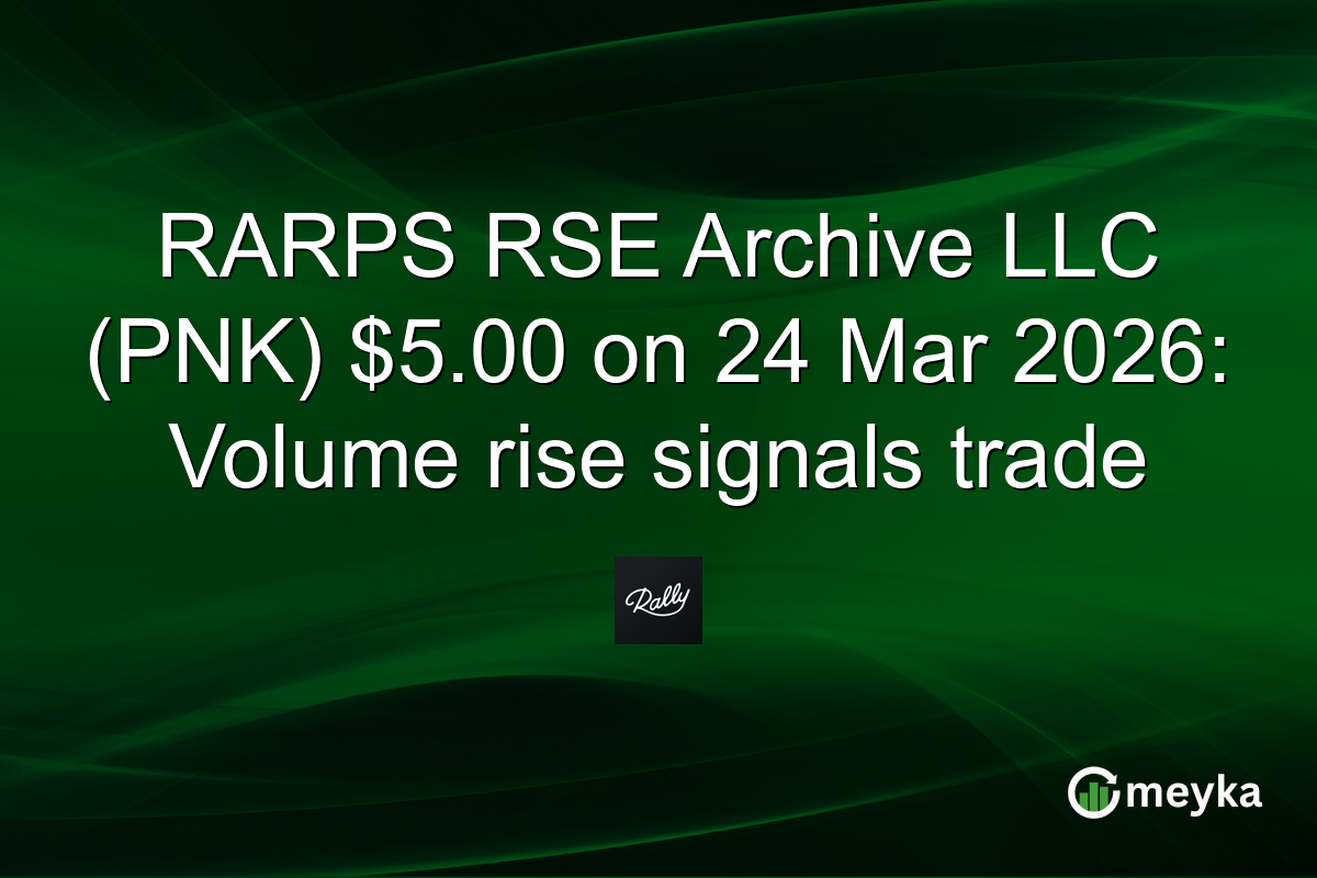 RARPS RSE Archive LLC (PNK) $5.00 on 24 Mar 2026: Volume rise signals trade