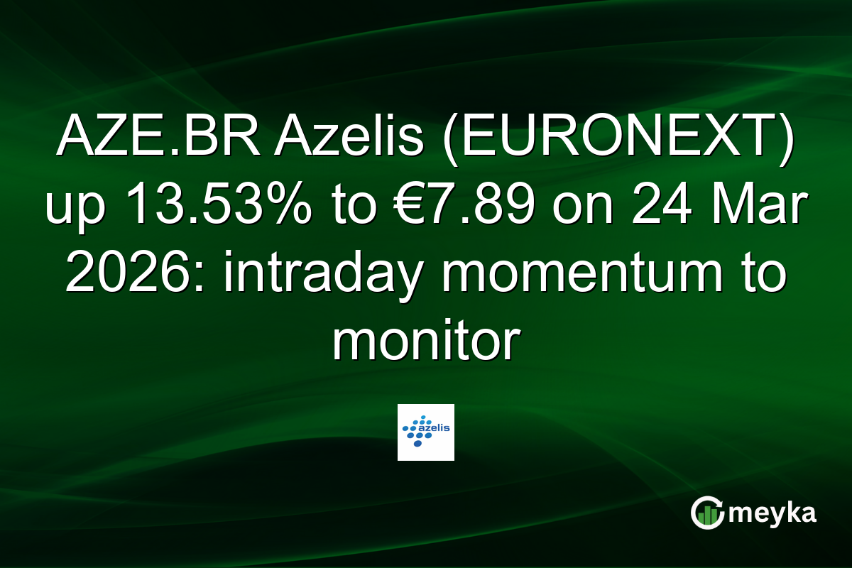 AZE.BR Azelis (EURONEXT) up 13.53% to €7.89 on 24 Mar 2026: intraday momentum to monitor