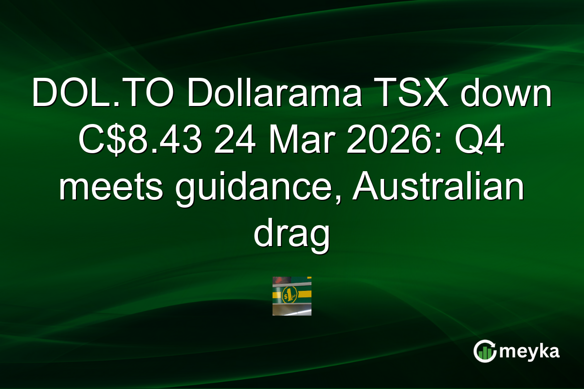 DOL.TO Dollarama TSX down C$8.43 24 Mar 2026: Q4 meets guidance, Australian drag