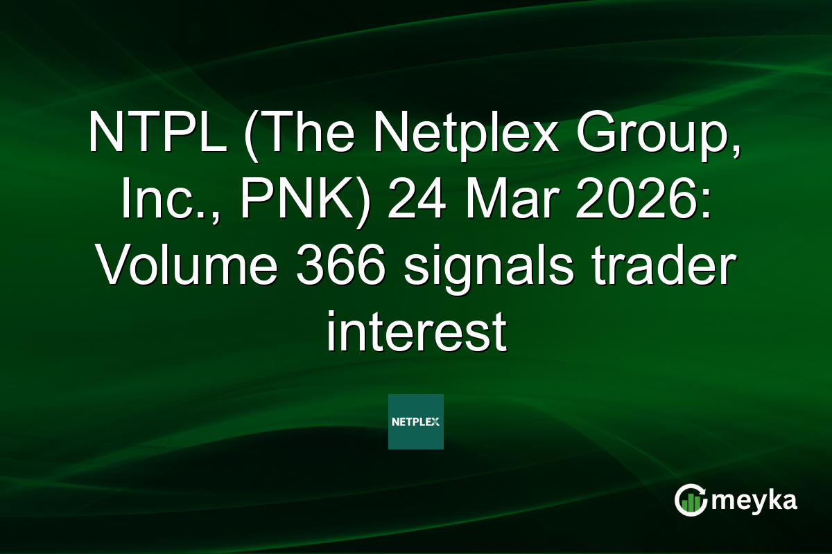 NTPL (The Netplex Group, Inc., PNK) 24 Mar 2026: Volume 366 signals trader interest