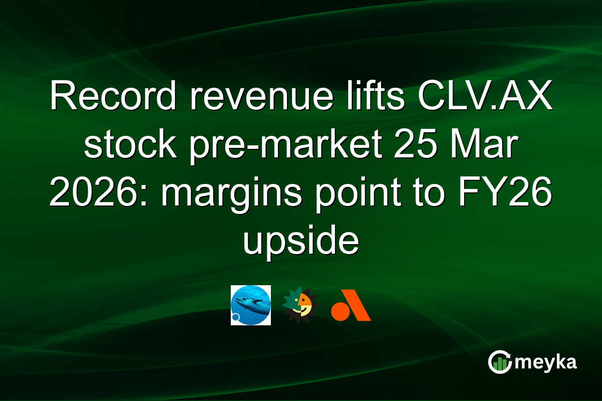 Record revenue lifts CLV.AX stock pre-market 25 Mar 2026: margins point to FY26 upside