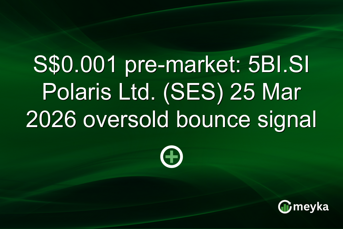 S$0.001 pre-market: 5BI.SI Polaris Ltd. (SES) 25 Mar 2026 oversold bounce signal