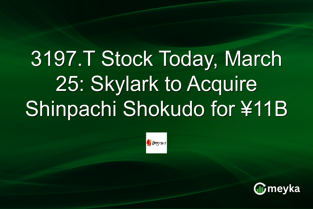 3197.T Stock Today, March 25: Skylark to Acquire Shinpachi Shokudo for ¥11B