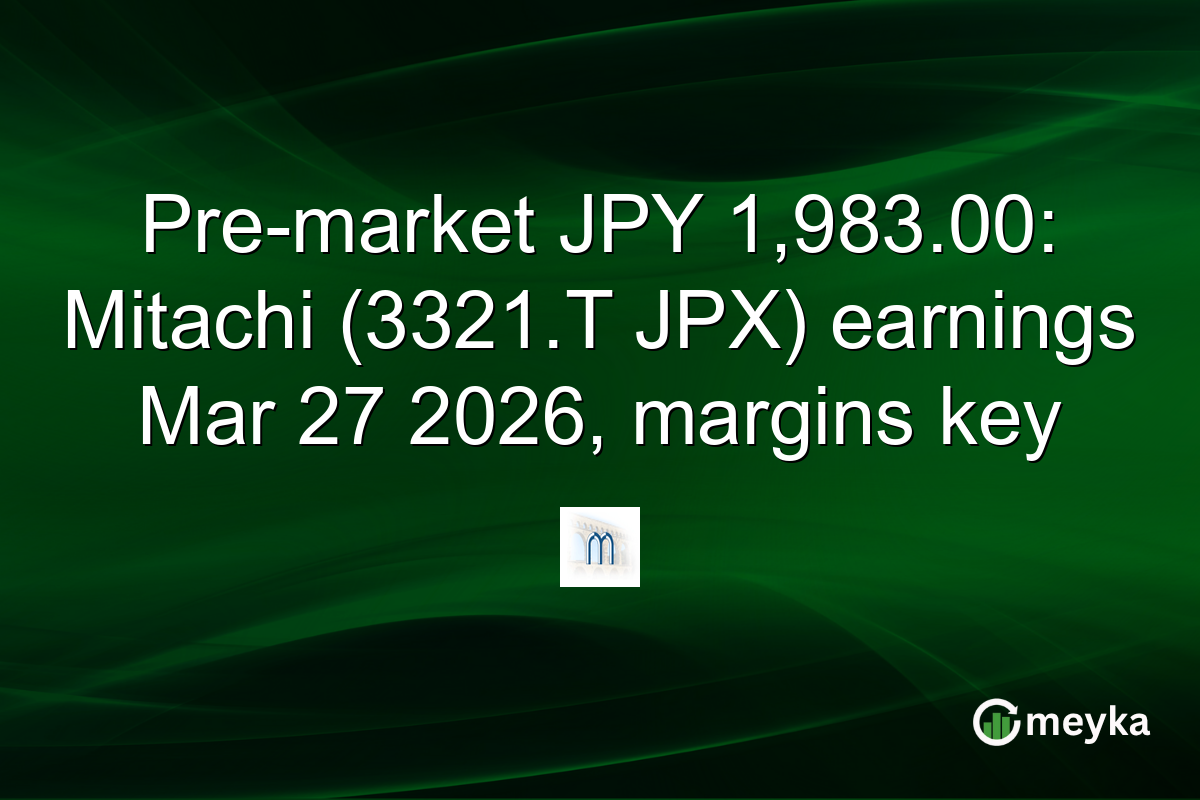 Pre-market JPY 1,983.00: Mitachi (3321.T JPX) earnings Mar 27 2026, margins key