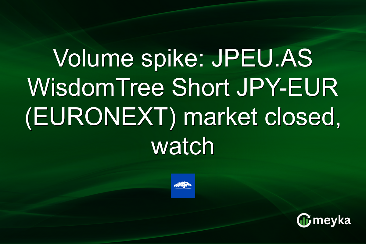 Volume spike: JPEU.AS WisdomTree Short JPY-EUR (EURONEXT) market closed, watch