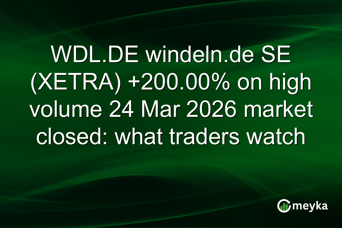 WDL.DE windeln.de SE (XETRA) +200.00% on high volume 24 Mar 2026 market closed: what traders watch