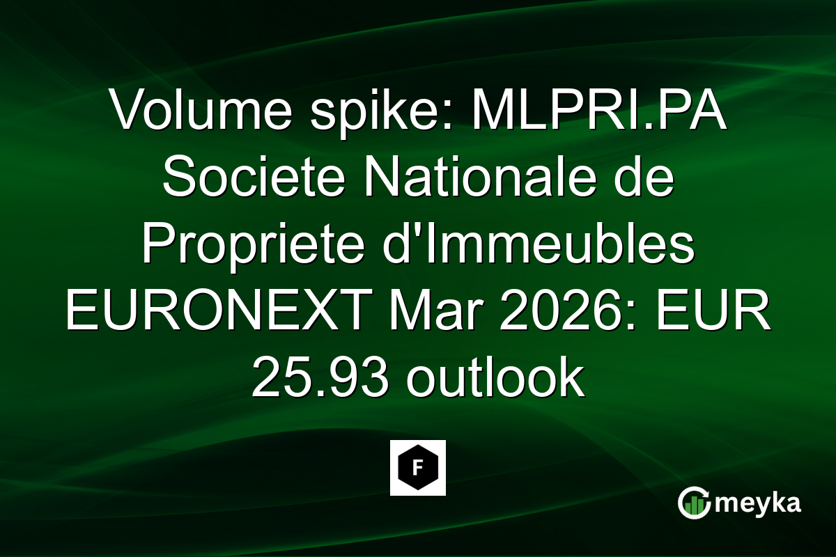 Volume spike: MLPRI.PA Societe Nationale de Propriete d’Immeubles EURONEXT Mar 2026: EUR 25.93 outlook