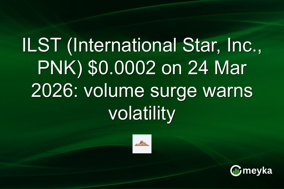 ILST (International Star, Inc., PNK) $0.0002 on 24 Mar 2026: volume surge warns volatility