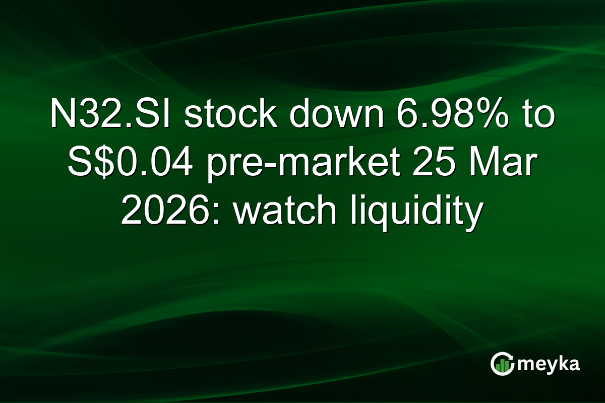 N32.SI stock down 6.98% to S$0.04 pre-market 25 Mar 2026: watch liquidity