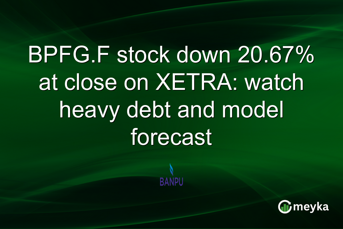 BPFG.F stock down 20.67% at close on XETRA: watch heavy debt and model forecast