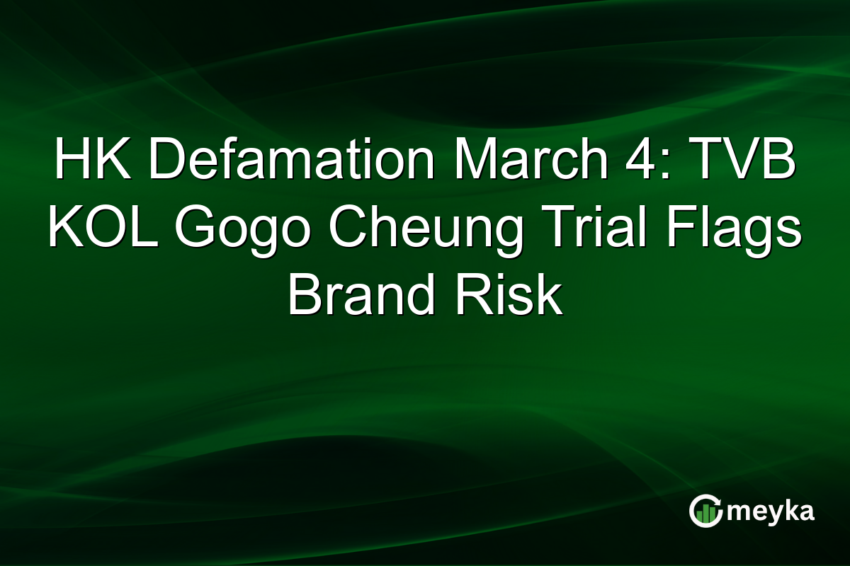 HK Defamation March 4: TVB KOL Gogo Cheung Trial Flags Brand Risk