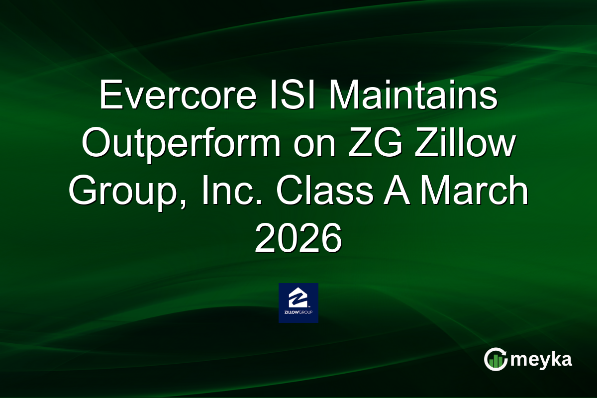 Evercore ISI Maintains Outperform on ZG Zillow Group, Inc. Class A March 2026