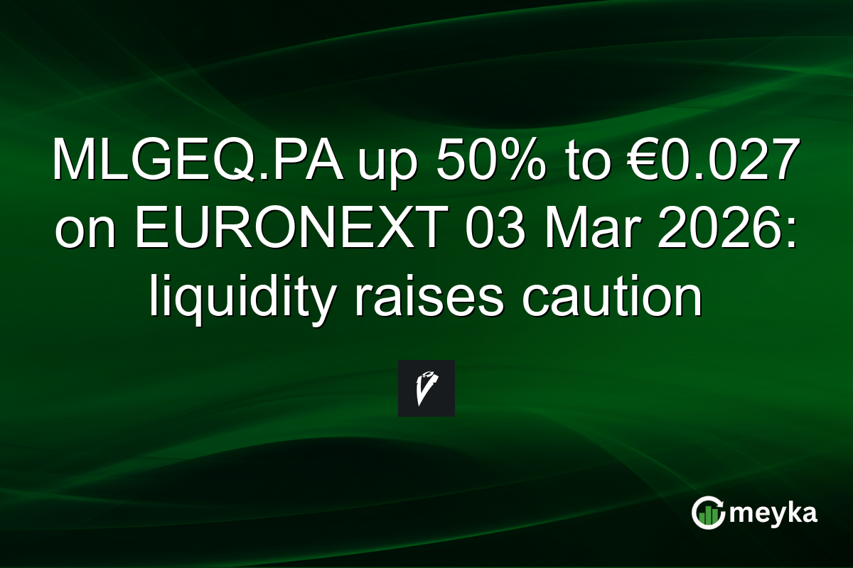 MLGEQ.PA up 50% to €0.027 on EURONEXT 03 Mar 2026: liquidity raises caution