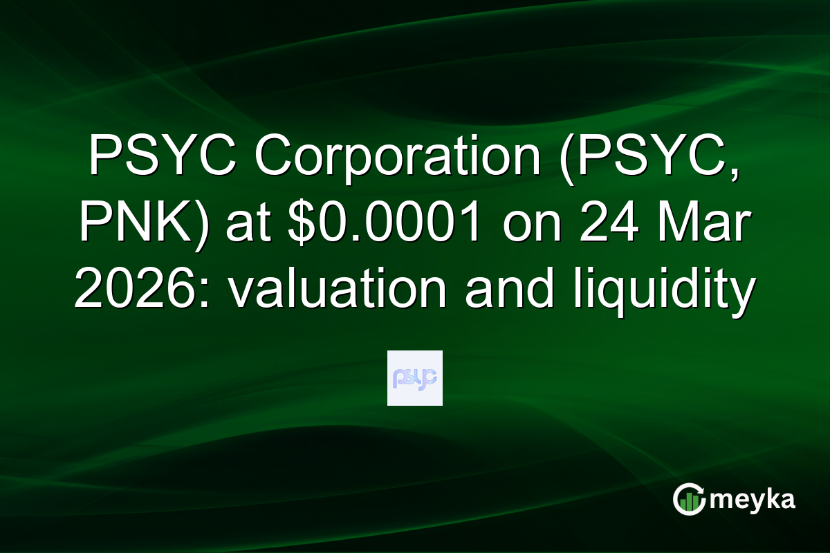 PSYC Corporation (PSYC, PNK) at $0.0001 on 24 Mar 2026: valuation and liquidity