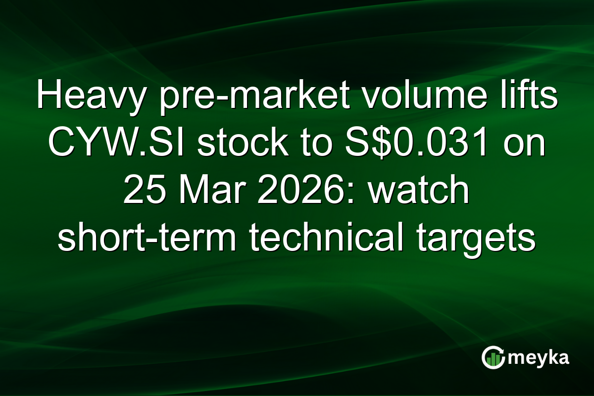 Heavy pre-market volume lifts CYW.SI stock to S$0.031 on 25 Mar 2026: watch short-term technical targets