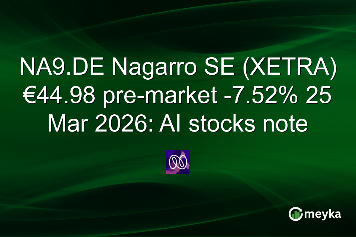 NA9.DE Nagarro SE (XETRA) €44.98 pre-market -7.52% 25 Mar 2026: AI stocks note