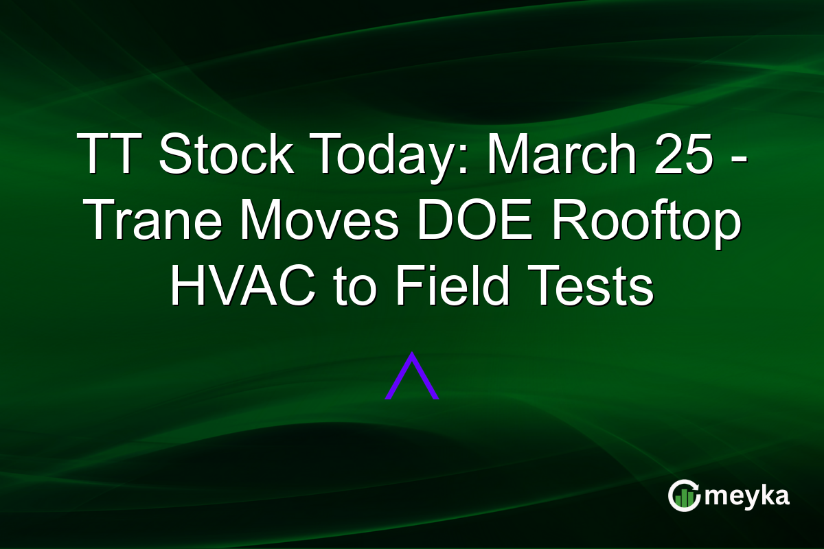 TT Stock Today: March 25 – Trane Moves DOE Rooftop HVAC to Field Tests