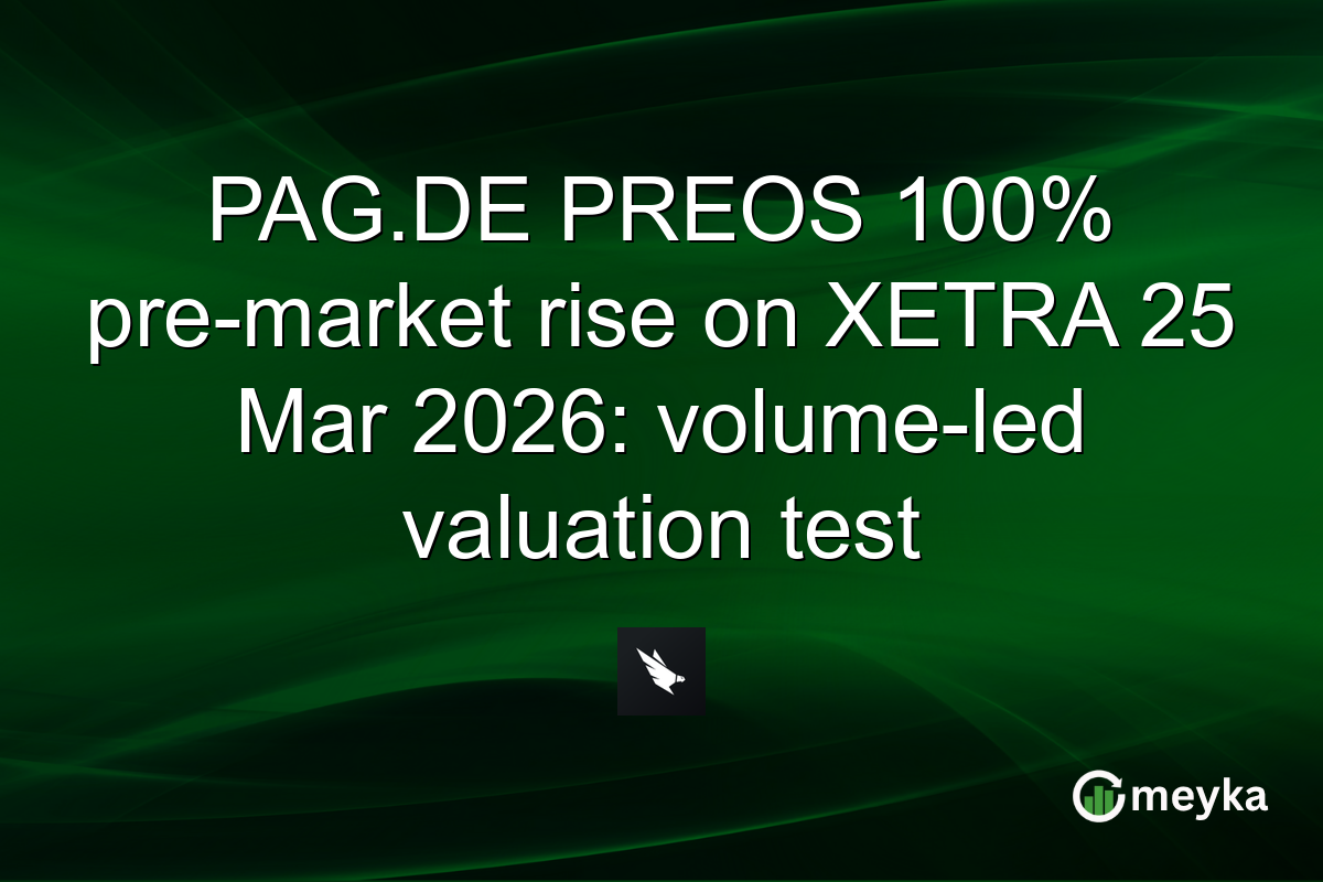 PAG.DE PREOS 100% pre-market rise on XETRA 25 Mar 2026: volume-led valuation test
