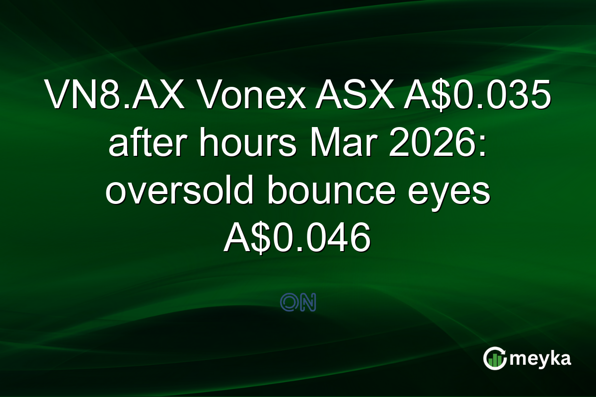 VN8.AX Vonex ASX A$0.035 after hours Mar 2026: oversold bounce eyes A$0.046