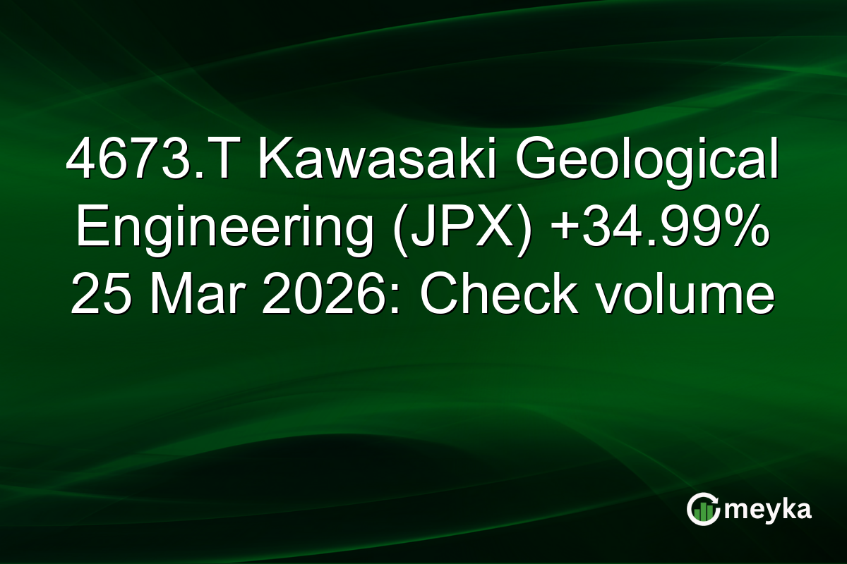 4673.T Kawasaki Geological Engineering (JPX) +34.99% 25 Mar 2026: Check volume