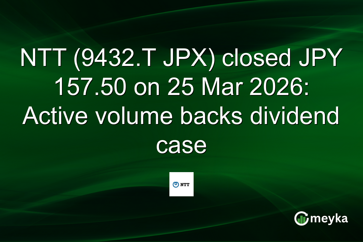 NTT (9432.T JPX) closed JPY 157.50 on 25 Mar 2026: Active volume backs dividend case