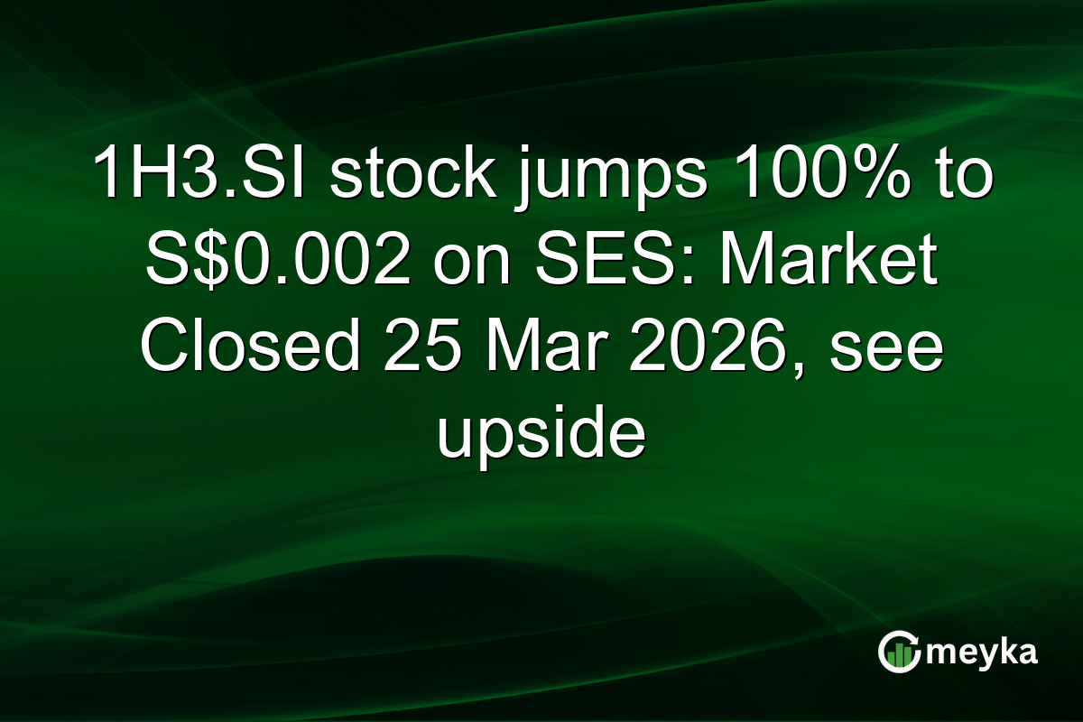 1H3.SI stock jumps 100% to S$0.002 on SES: Market Closed 25 Mar 2026, see upside