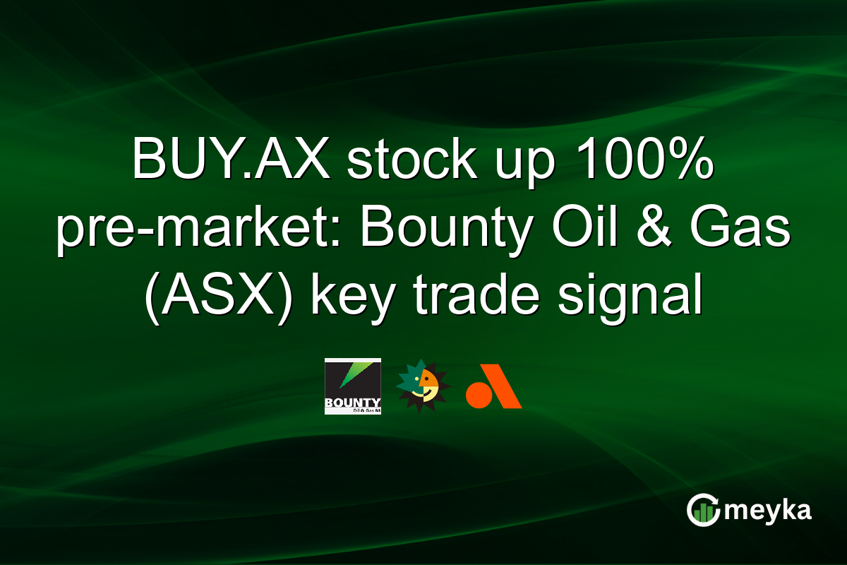 BUY.AX stock up 100% pre-market: Bounty Oil & Gas (ASX) key trade signal