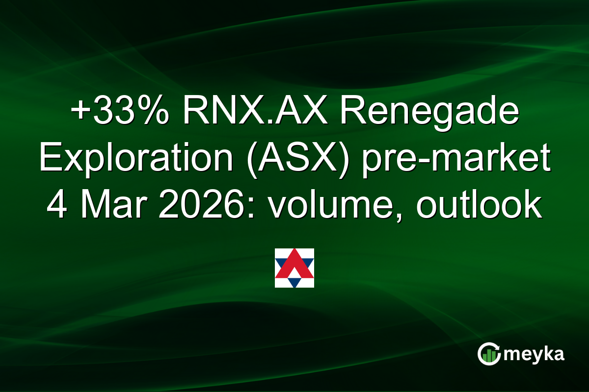 +33% RNX.AX Renegade Exploration (ASX) pre-market 4 Mar 2026: volume, outlook