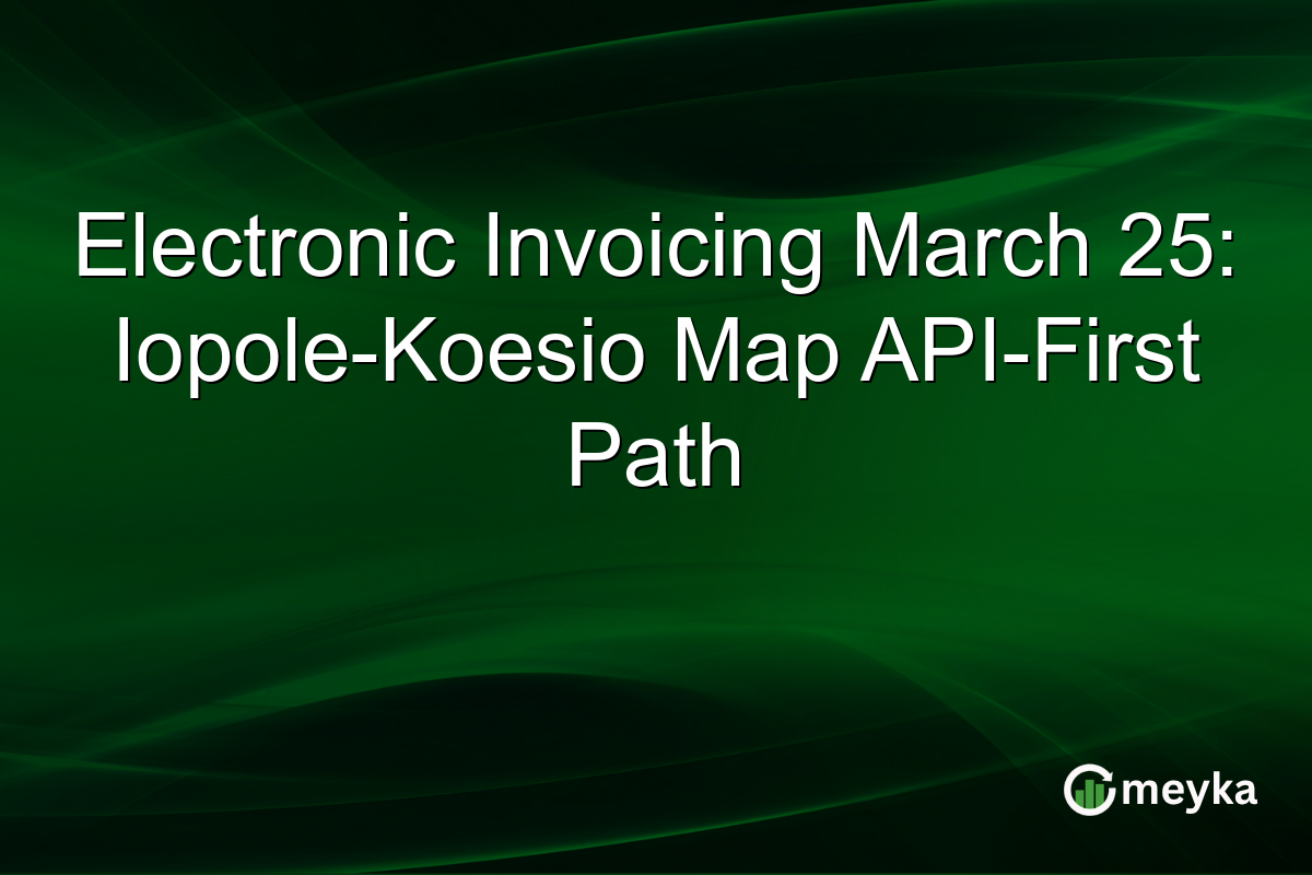 Electronic Invoicing March 25: Iopole-Koesio Map API-First Path