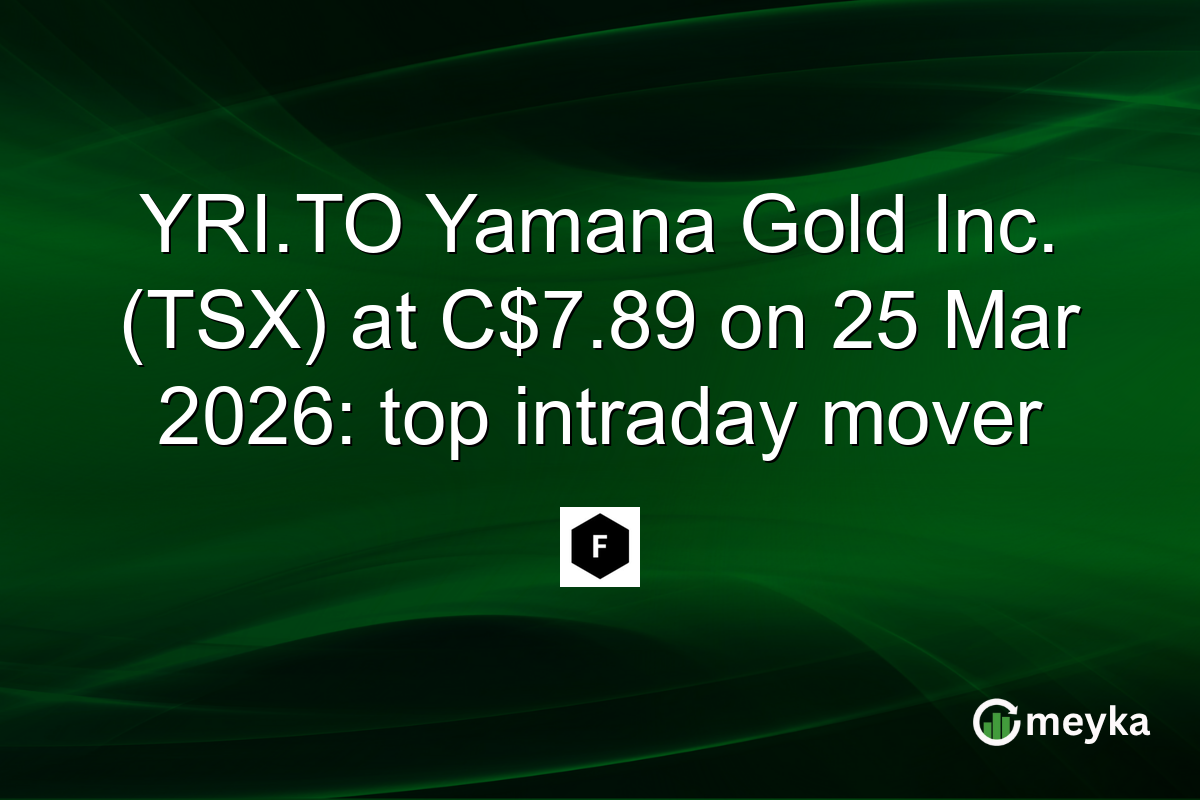 YRI.TO Yamana Gold Inc. (TSX) at C$7.89 on 25 Mar 2026: top intraday mover