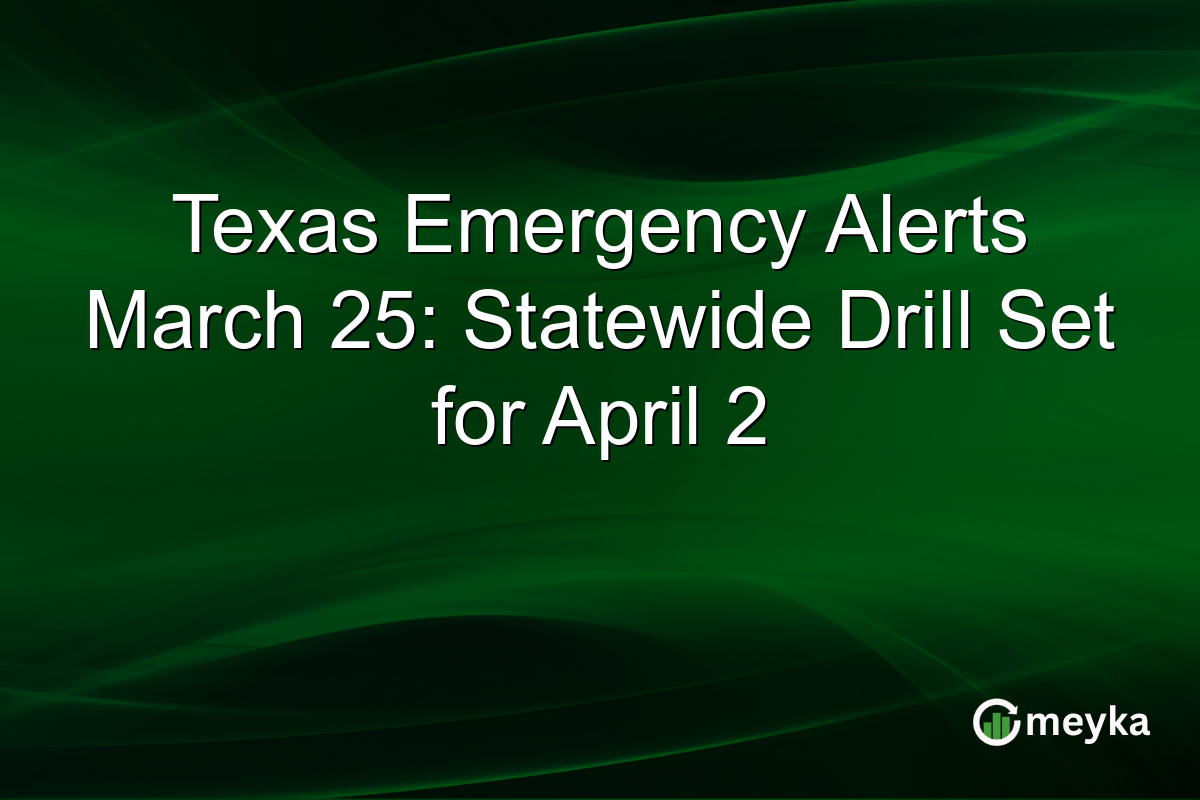 Texas Emergency Alerts March 25: Statewide Drill Set for April 2