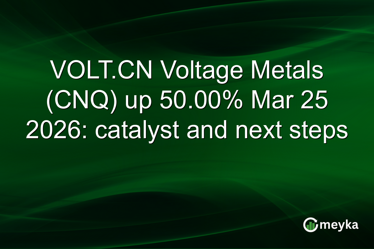 VOLT.CN Voltage Metals (CNQ) up 50.00% Mar 25 2026: catalyst and next steps