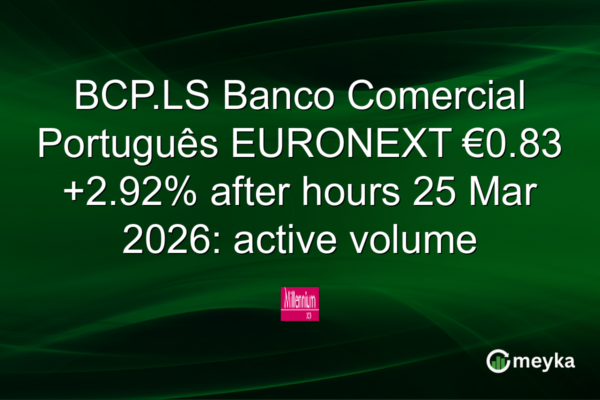 BCP.LS Banco Comercial Português EURONEXT €0.83 +2.92% after hours 25 Mar 2026: active volume