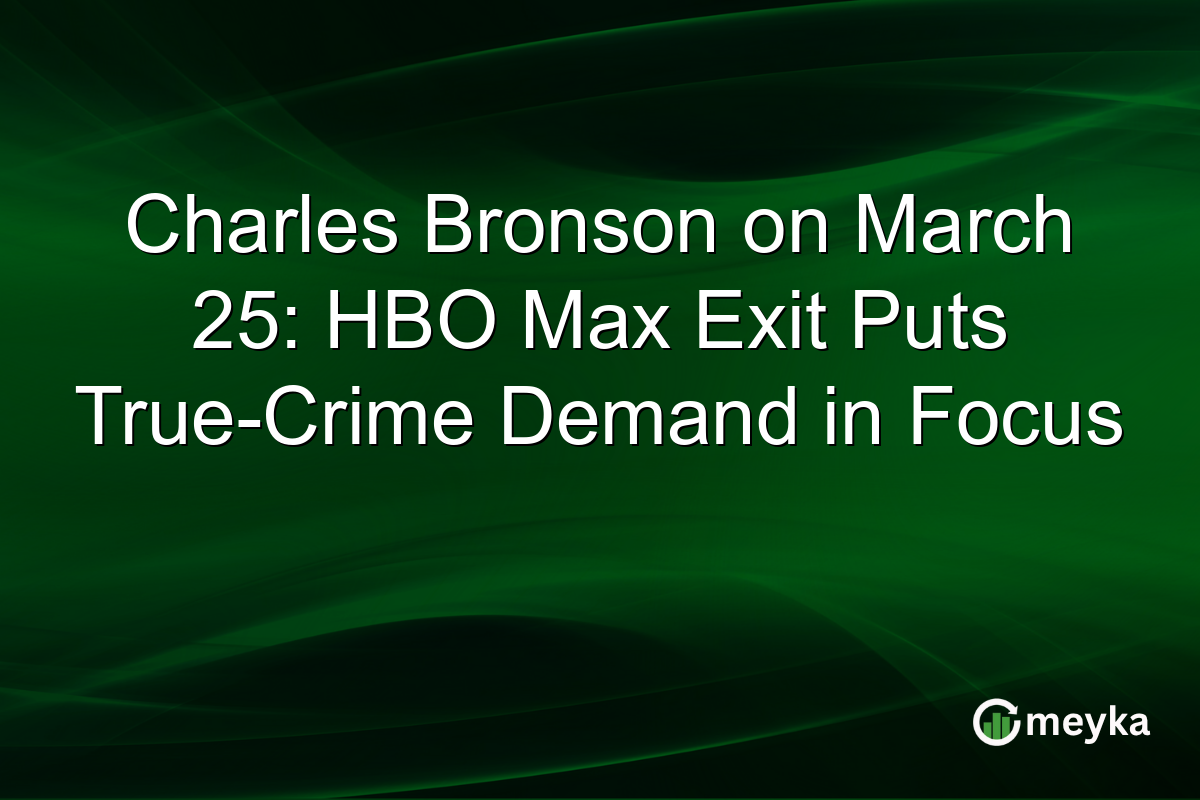 Charles Bronson on March 25: HBO Max Exit Puts True-Crime Demand in Focus