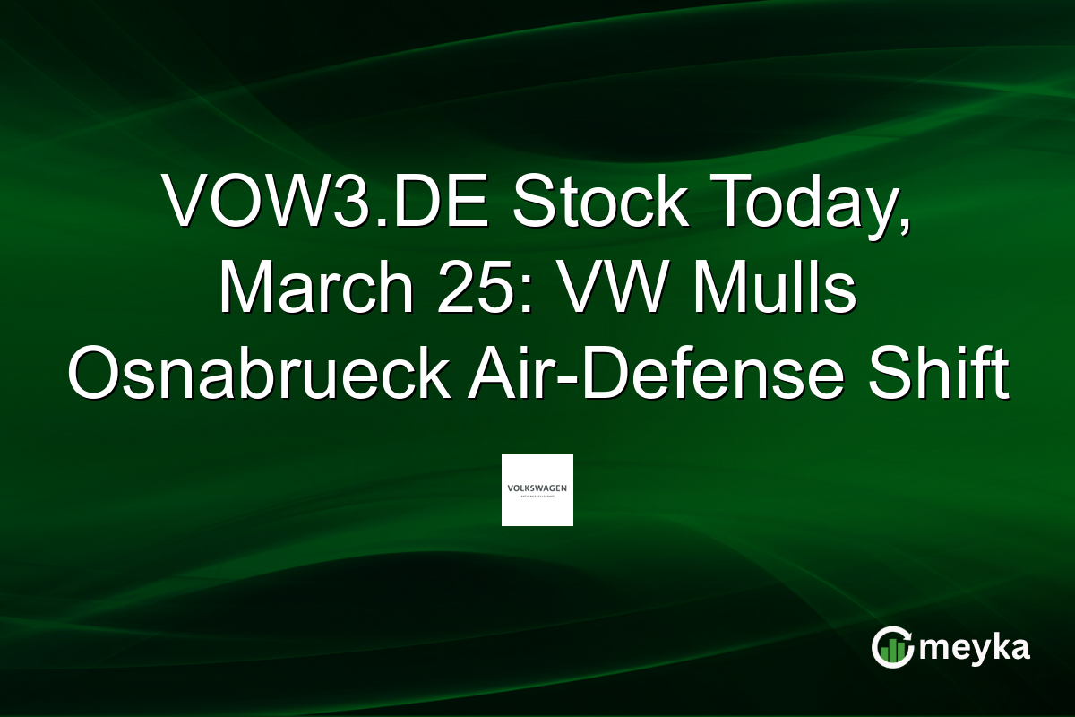 VOW3.DE Stock Today, March 25: VW Mulls Osnabrueck Air-Defense Shift