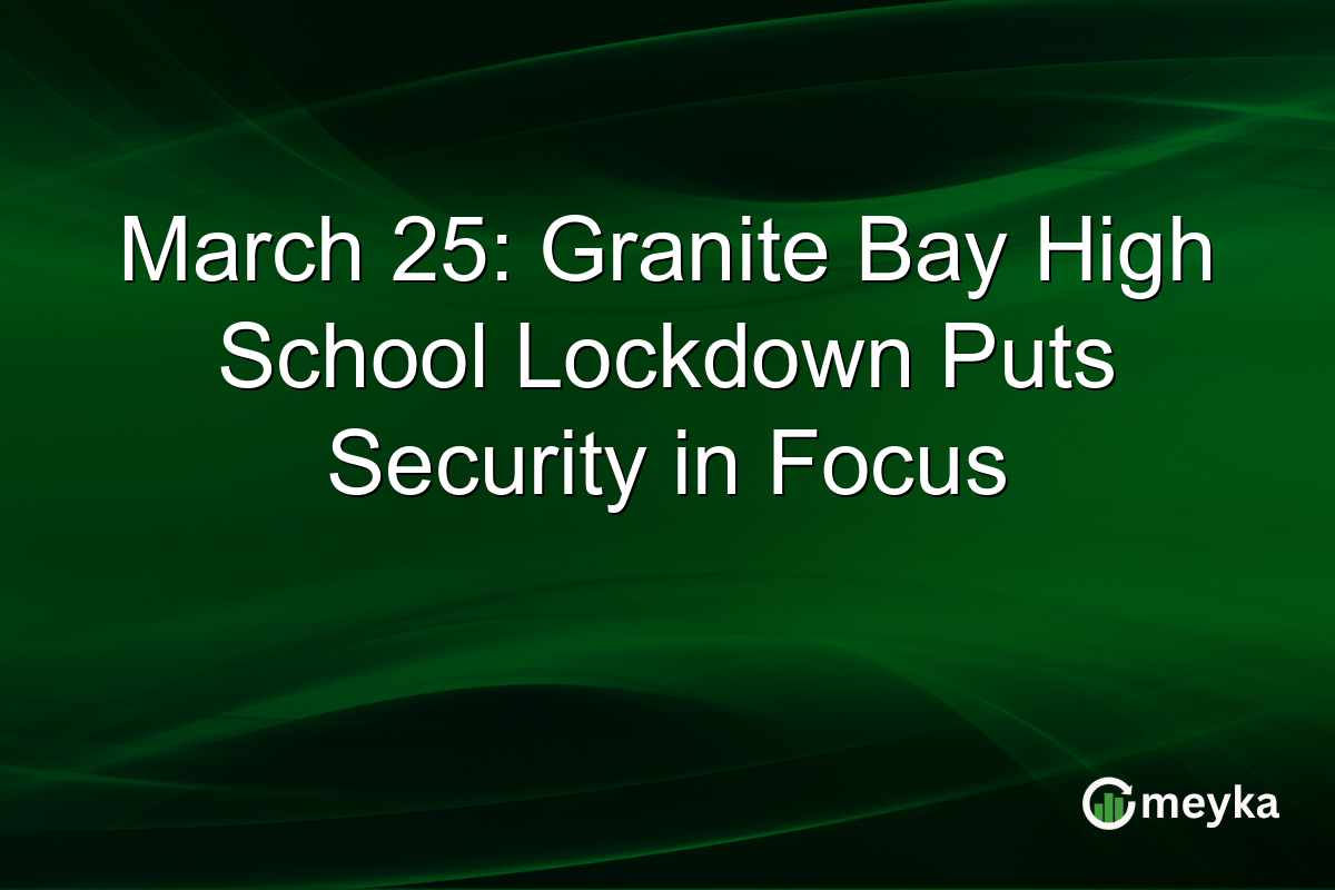 March 25: Granite Bay High School Lockdown Puts Security in Focus