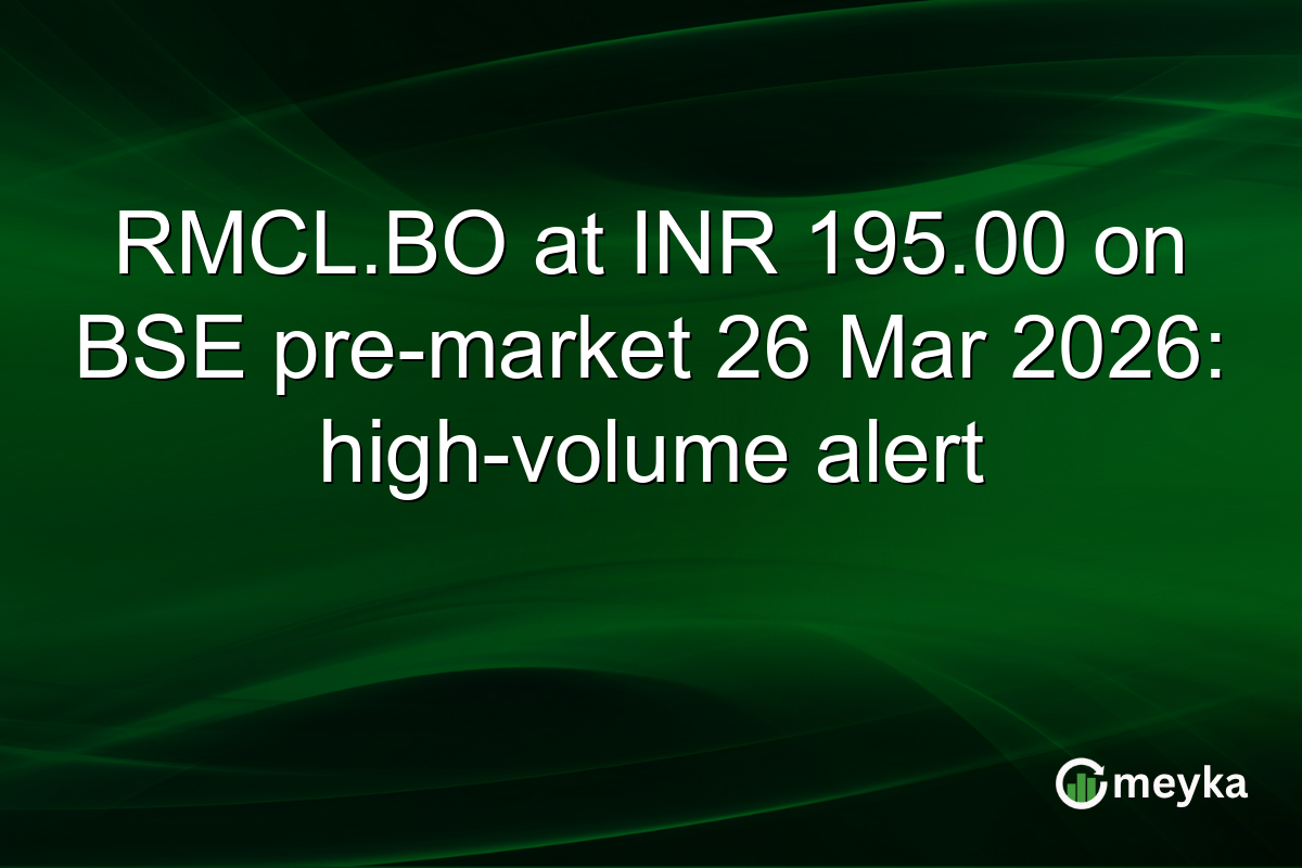 RMCL.BO at INR 195.00 on BSE pre-market 26 Mar 2026: high-volume alert