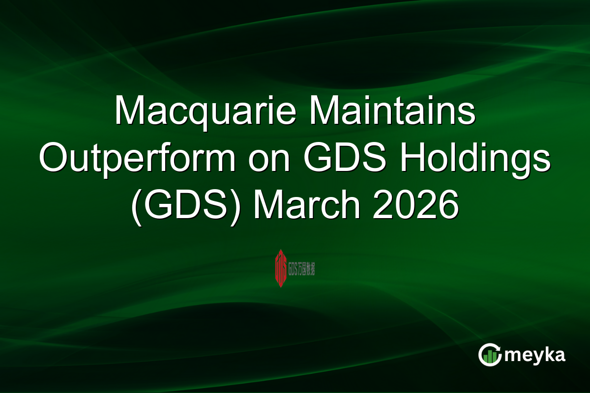 Macquarie Maintains Outperform on GDS Holdings (GDS) March 2026