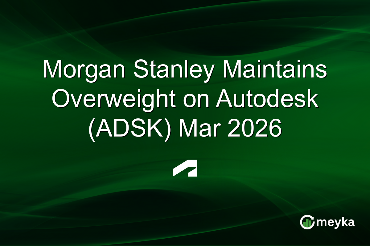 Morgan Stanley Maintains Overweight on Autodesk (ADSK) Mar 2026