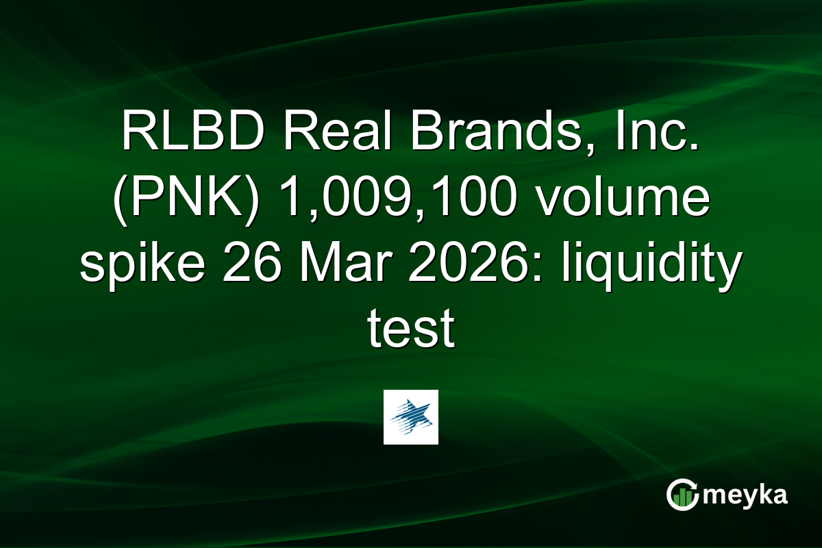 RLBD Real Brands, Inc. (PNK) 1,009,100 volume spike 26 Mar 2026: liquidity test