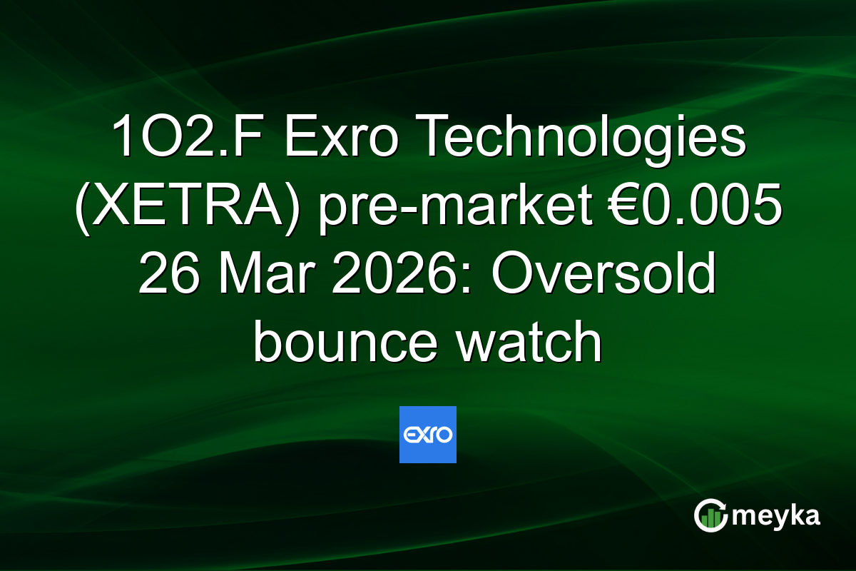1O2.F Exro Technologies (XETRA) pre-market €0.005 26 Mar 2026: Oversold bounce watch