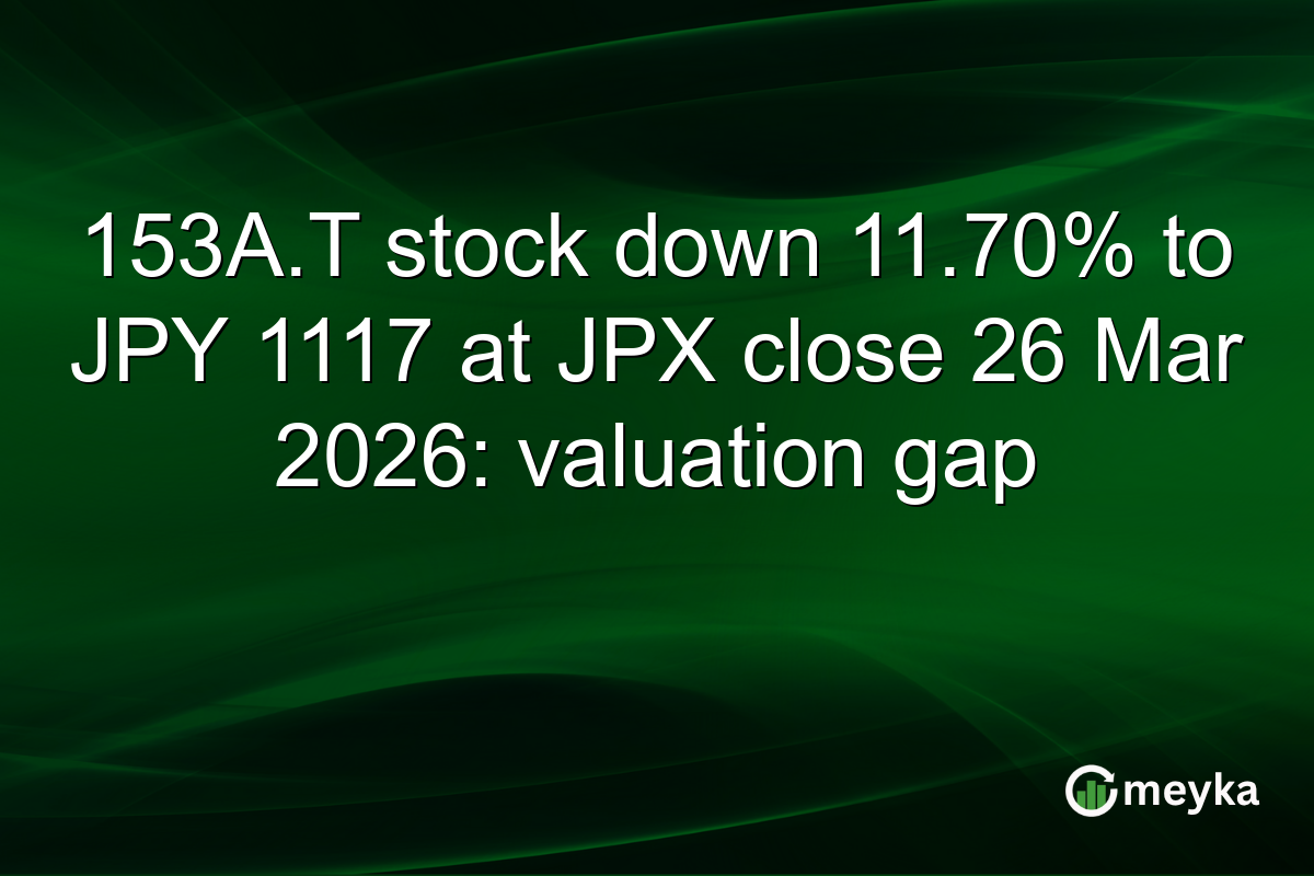 153A.T stock down 11.70% to JPY 1117 at JPX close 26 Mar 2026: valuation gap