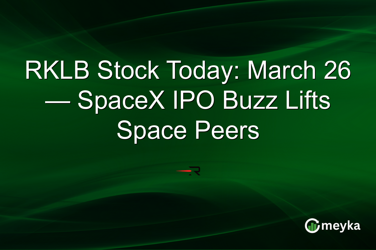 RKLB Stock Today: March 26 — SpaceX IPO Buzz Lifts Space Peers