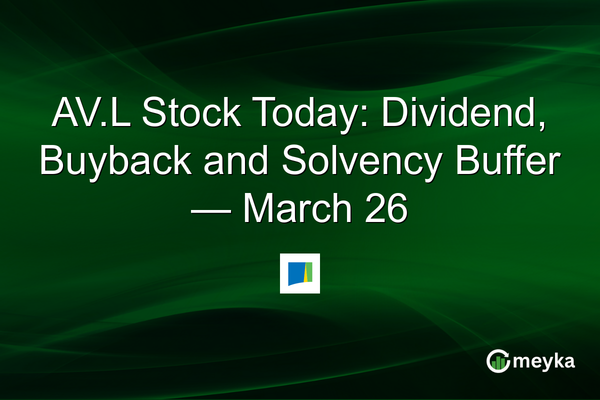 AV.L Stock Today: Dividend, Buyback and Solvency Buffer — March 26