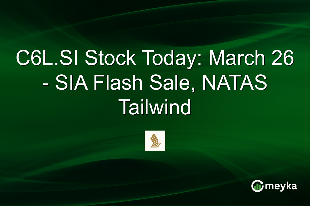 C6L.SI Stock Today: March 26 – SIA Flash Sale, NATAS Tailwind