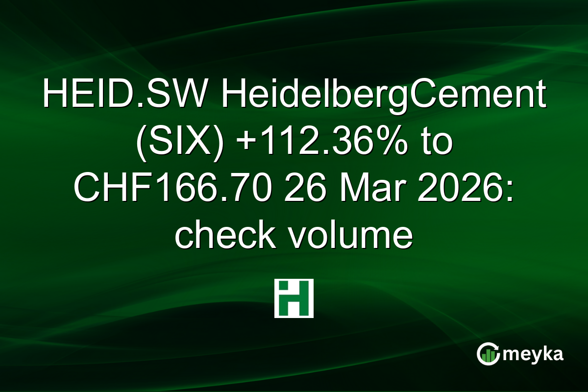HEID.SW HeidelbergCement (SIX) +112.36% to CHF166.70 26 Mar 2026: check volume