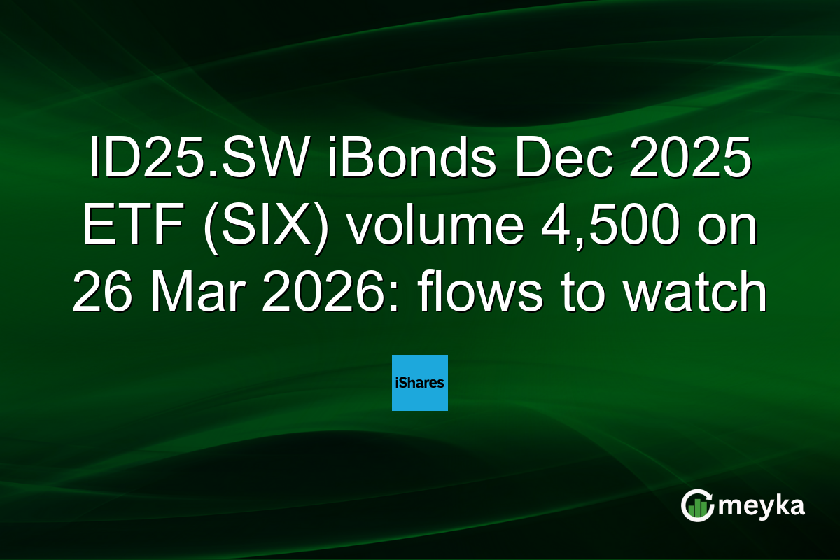 ID25.SW iBonds Dec 2025 ETF (SIX) volume 4,500 on 26 Mar 2026: flows to watch
